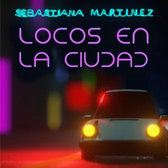 Locos en la Ciudad by La Sebastiana