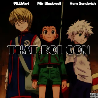 THAT BOI GON by Mir Blackwell