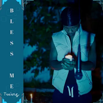 Bless Me by Tee'wiz