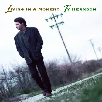 Living In A Moment by Ty Herndon