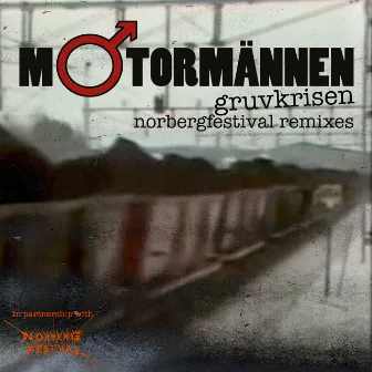 Gruvkrisen (Norbergfestival Remixes) by Motormännen