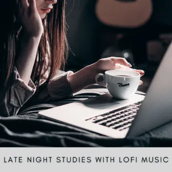 Late Night Studies With Lofi Music by Studying Music Legends