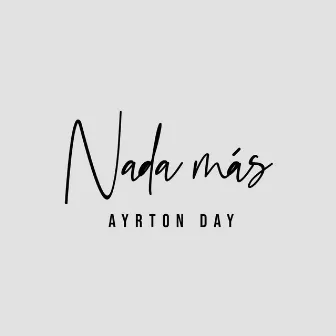 Nada Más by Ayrton Day