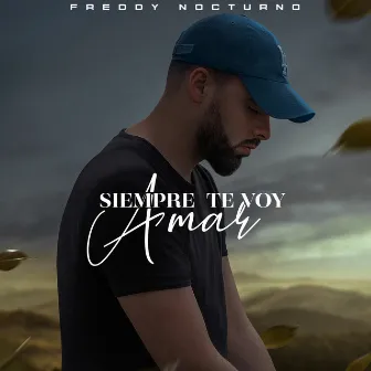 Siempre Te Voy Amar by Freddy Nocturno