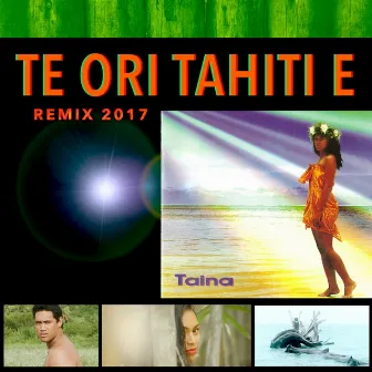 Te Ori Tahiti E (Remix 2017) by Taina