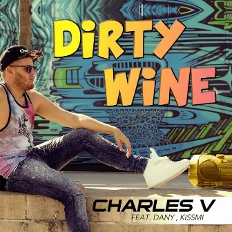 Dirty Wine (feat. Dany, Kissmi) by Charles V