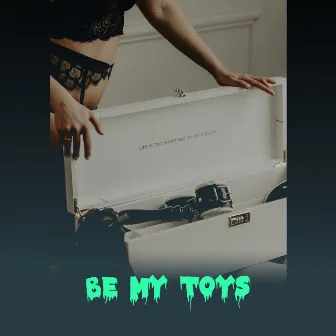 Be My Toys by La Cabana Reyo