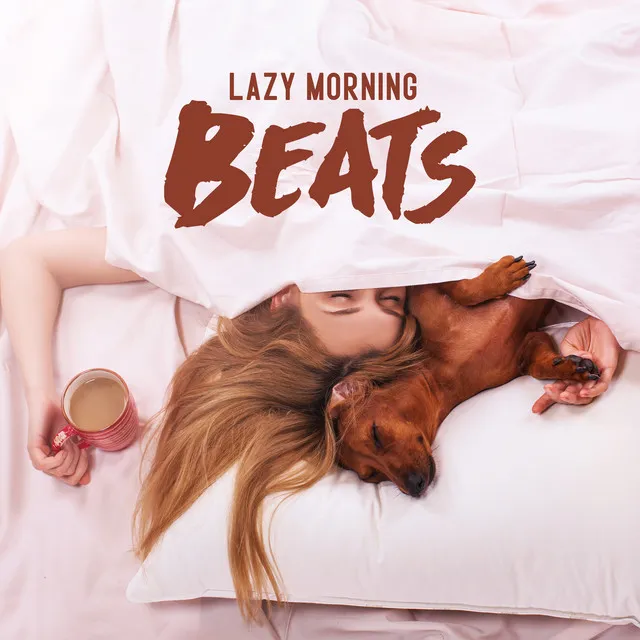 Lazy Morning Beats: Enjoy Your Lazy Day with Chillhouse Music