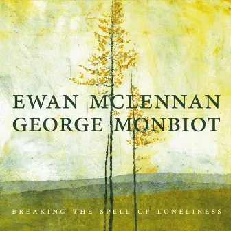 Breaking the Spell of Loneliness by Ewan McLennan