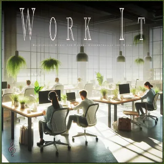 Work It: Background Music for Focus, Concentration and Work by Work Music Experience