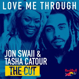 Love Me Through (From Red Bull’s the Cut: LA) by Tasha Catour