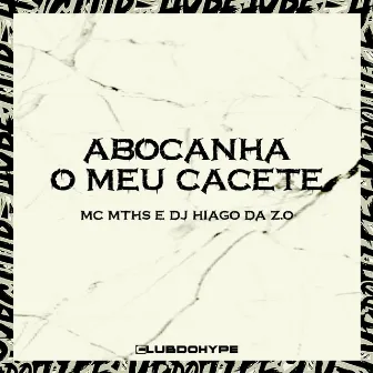 ABOCANHA MEU CACETE by MC MTHS