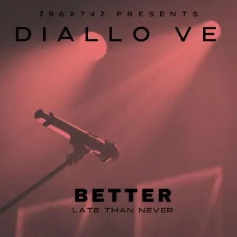 Better Late Than Never by Diallo Ve