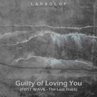 Guilty of Loving You by Larsolof