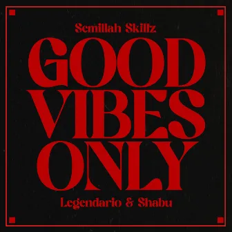 Good Vibez Only by Semillah Skillz