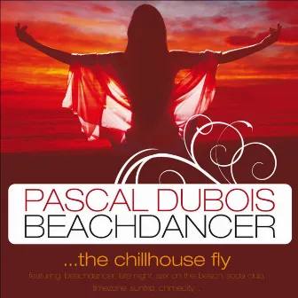 Beachdancer - The Chill House Fly by Pascal Dubois