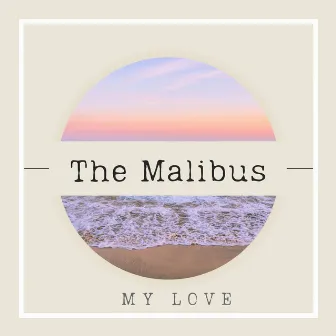 My Love by The Malibus