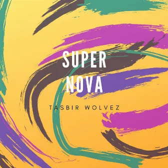 Super Nova by Tasbir Wolvez