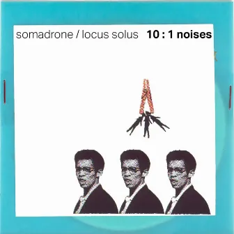 10:1 Noises by Somadrone