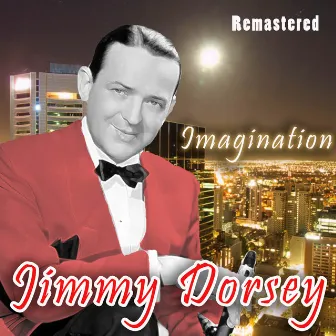 Imagination (Remastered) by Jimmy Dorsey