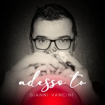 Adesso Tu by Gianni Vancini