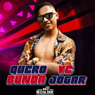 Só Quero Vê Bunda Jogar by MC BOY MK