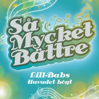 Så mycket bättre - Huvudet högt by Lill-Babs