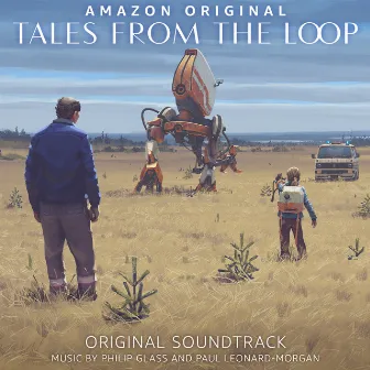 Tales from the Loop (Original Soundtrack) by Philip Glass