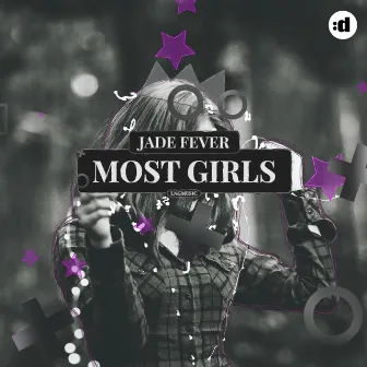 Most Girls by Jade Fever