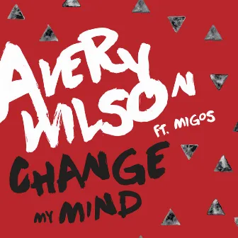 Change My Mind (feat. Migos) by Avery Wilson