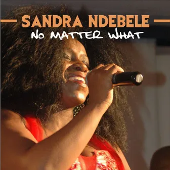 No Matter What by Sandra Ndebele