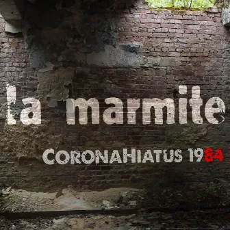 Corona Hiatus 1984 by La Marmite