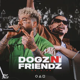 Dogz N’ Friendz (Ao Vivo) by Mad Dogz