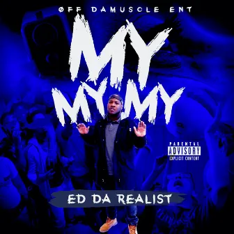 My My My by Ed Da Realist