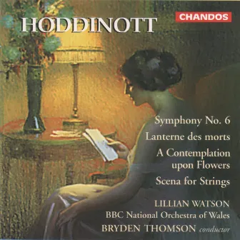 Hoddinott: Symphony No. 6, Lanternes des morts, A Contemplation upon Flowers & Scene for Strings by Alun Hoddinott