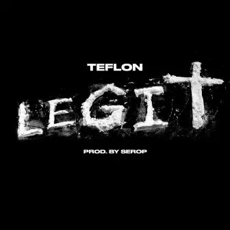 Legit by Teflon