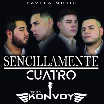 Sencillamente Cuatro by GRUPO KONVOY