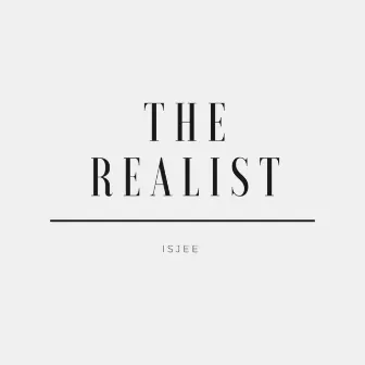 The Realist by Isjee