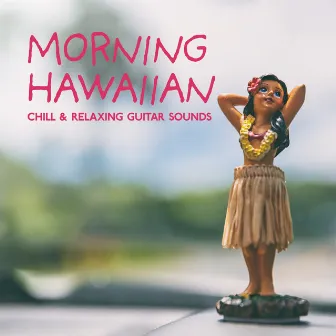 Morning Hawaiian - Chill & Relaxing Guitar Sounds by Relax α Wave