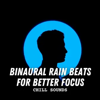 Chill Sounds: Binaural Rain Beats for Better Focus by Binaural Astro Lab