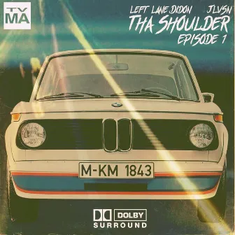 Tha Shoulder: Episode 1 by Left Lane Didon