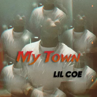 My Town by Lil Coe