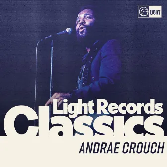 Light Records Classics by Andrae Crouch