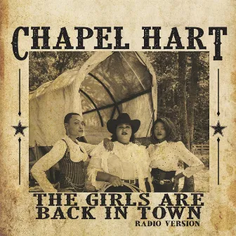 The Girls Are Back in Town (Radio Version) by Chapel Hart