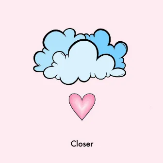 Closer by 