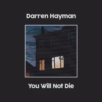 You Will Not Die, Pt. 3 by Darren Hayman