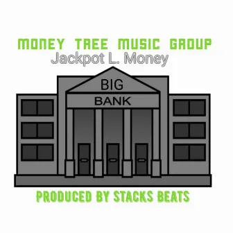 Big Bank by Jackpot L. Money