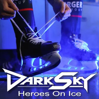 Heroes on Ice by Dark Sky