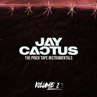 The Prick Tape Instrumentals, Vol. 2 by Jay Cactus