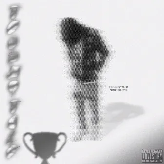 Trophy Talk by Yung Visionz